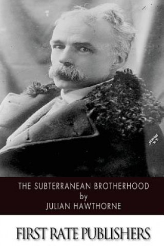 Kniha The Subterranean Brotherhood Julian Hawthorne