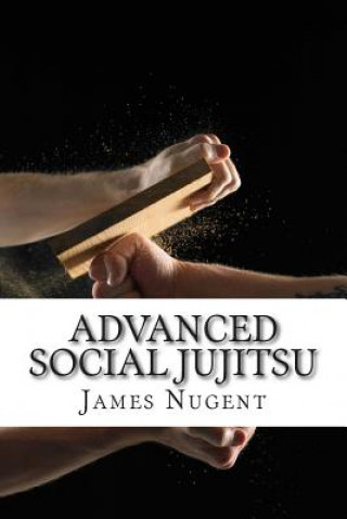 Книга Advanced Social Jujitsu James Nugent