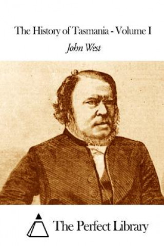 Kniha The History of Tasmania - Volume I John West