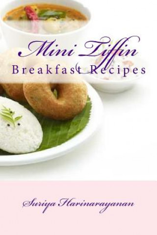 Könyv Mini Tiffin: Breakfast Recipes Mrs Suriya Harinarayanan