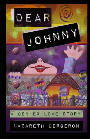 Kniha Dear Johnny: A Gen-Ex Love Story Nazareth Bergeron