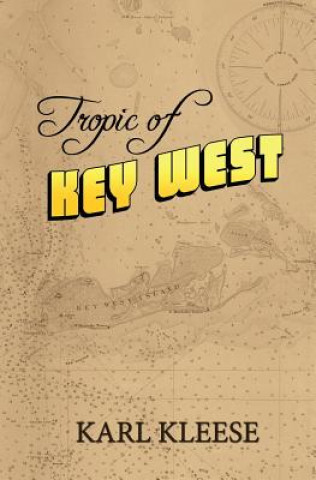 Knjiga Tropic of Key West Karl Kleese
