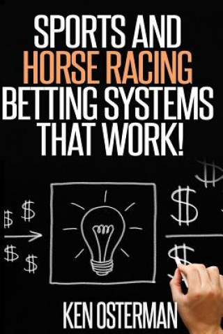 Könyv Sports and Horse Racing Betting Systems That Work! Ken Osterman