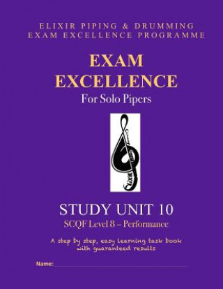 Carte Exam Excellence for Solo Pipers: Study Unit 10: SCQF Level 8 - Performance Elixir Piping and Drumming