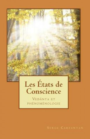 Carte Les Etats de Conscience: Vedanta et phenomenologie Serge Carfantan