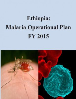 Boek Ethiopia: Malaria Operational Plan FY 2015 United States Agency for International D
