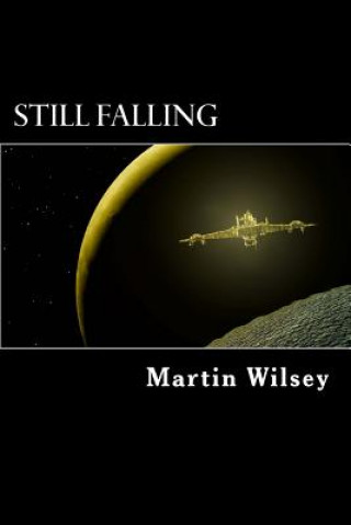 Könyv Still Falling: Solstice 31 Saga: Book 1 Martin Wilsey