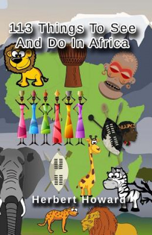 Carte 113 Things To See And Do In Africa Before You Die Herbert Howard