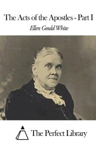 Kniha The Acts of the Apostles - Part I Ellen Gould White