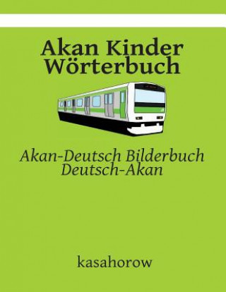 Kniha Akan Kinder Wörterbuch: Akan-Deutsch Bilderbuch, Deutsch-Akan kasahorow