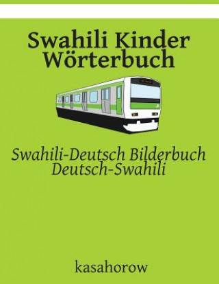 Könyv Swahili Kinder Wörterbuch: Swahili-Deutsch Bilderbuch, Deutsch-Swahili kasahorow