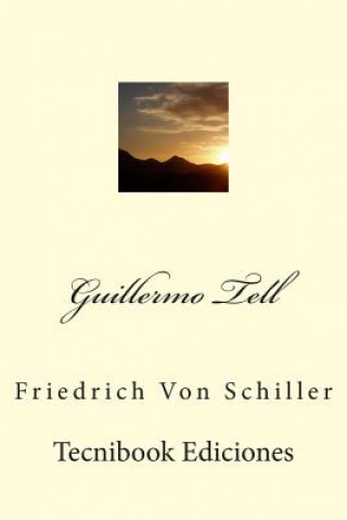 Könyv Guillermo Tell Friedrich Von Schiller