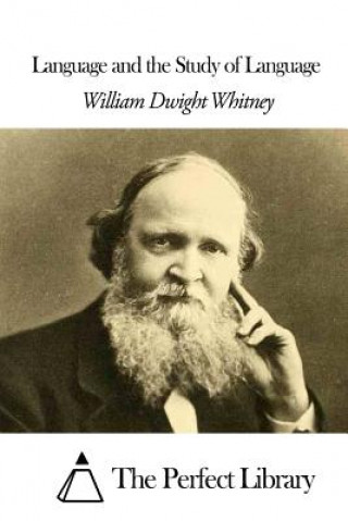 Buch Language and the Study of Language William Dwight Whitney