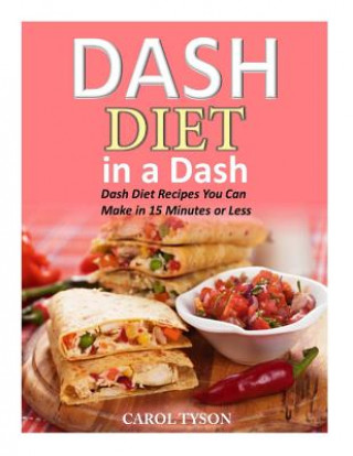Boek Dash Diet in a Dash: 20 Dash Diet Recipes You Can Make in 15 Minutes or Less Carol Taylor