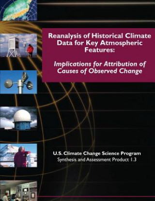Carte Reanalysis of Historical Climate Data for Key Atmospheric Features: Implications for Attribution of Causes of Observed Change (SAP 1.3) U S Climate Change Science Program