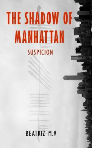 Buch The Shadow of Manhattan: Suspicion Beatriz M V