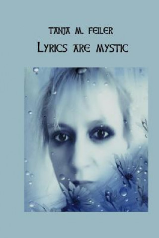 Kniha Lyric ist Mystic T Tanja M Feiler F