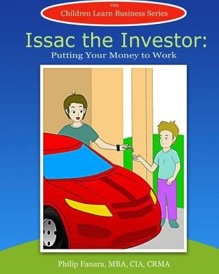 Könyv Isaac the Investor: Putting Your Money to Work Children Learn Business