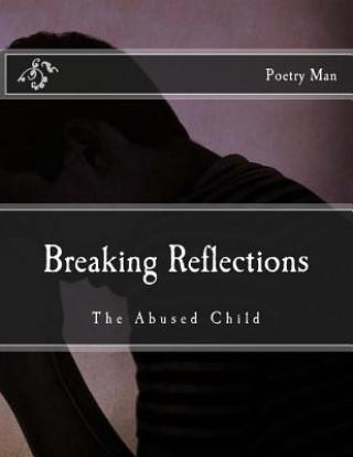 Buch Breaking Reflections: The Abused Child Poetry Man