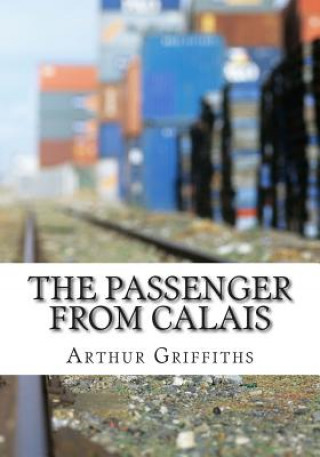 Kniha The Passenger From Calais Arthur Griffiths