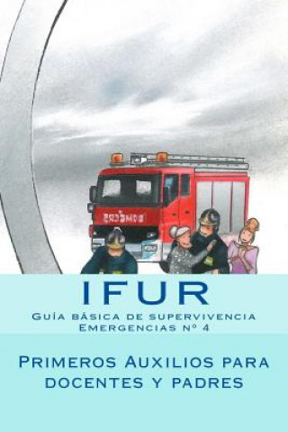 Книга Primeros Auxilios para Docentes y Padres Investigacion y Formacion En Urgencias