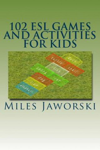 Könyv 102 ESL Games and Activities for Kids: ESL Activities for Children Miles Jaworski