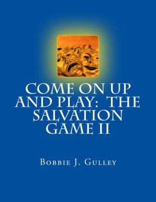 Kniha Come On Up And Play: The Salvation Game II Bobbie J Gulley