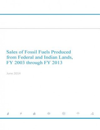 Carte Sales of Fossil Fuels Produced from Federal and Indian Lands FY 2003 through FY 2013 U S Department of Energy
