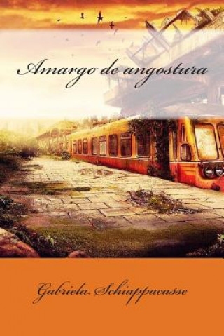 Könyv Amargo de angostura Gabriela Schiappacasse
