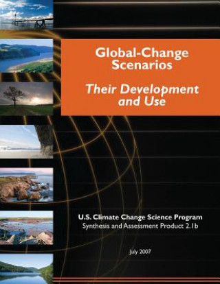 Kniha Global-Change Scenarios: Their Development and Use (SAP 2.1b) U S Climate Change Science Program