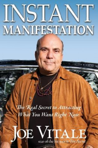 Buch Instant Manifestation: The Real Secret to Attracting What You Want Right Now Dr Joe Vitale