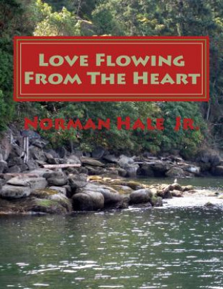 Boek Love Flowing From The Heart: Love Flowing From The Pen MR Norman Hale Jr