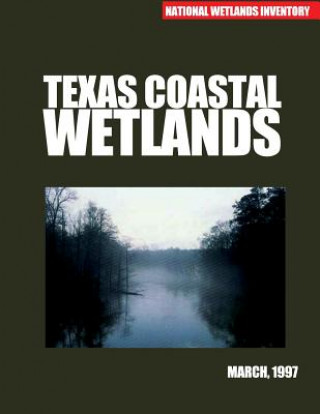 Kniha Texas Coastal Wetlands: Status and Trends, Mid 1950s to Early 1990s U S Fish and Wildlife Service