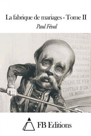 Książka La fabrique de mariages - Tome II Paul Feval