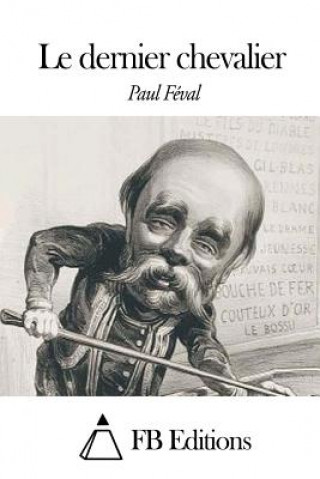 Knjiga Le dernier chevalier Paul Feval