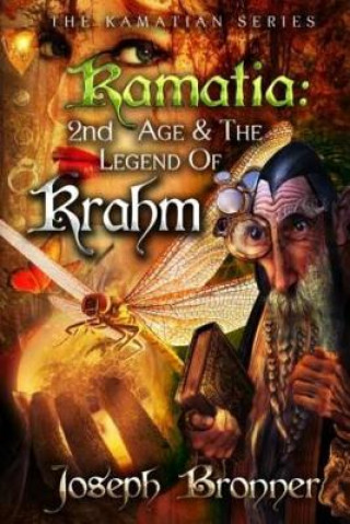 Книга Kamatia: 2nd Age And The Legend of Krahm Joseph Bronner