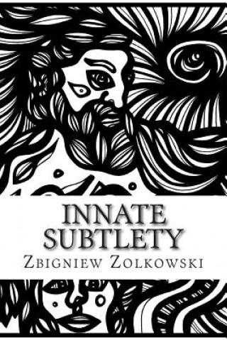 Könyv Innate Subtlety: An Exploration of Creation Zbigniew Zolkowski