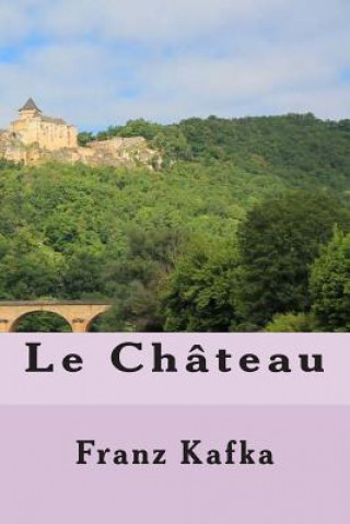 Kniha Le chateau M Franz Kafka