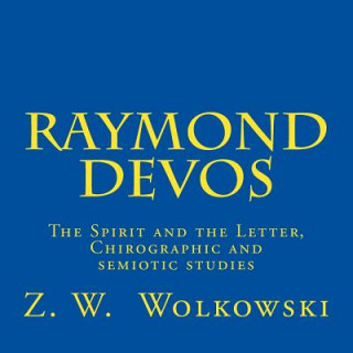 Knjiga Raymond Devos: The Spirit and the Letter, Chirographic and semiotic studies Z W Wolkowski