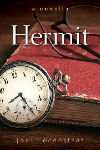 Kniha Hermit: A Novella Joel R Dennstedt