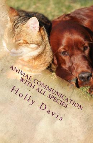 Kniha Animal Communication with All Species: A Comprehensive Guide to Learning Holly Davis