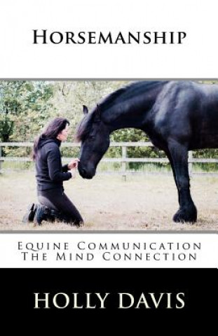 Carte Horsemanship: Equine Communication The Mind Connection Holly Davis