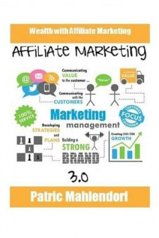 Kniha Affiliate Marketing 3.0: Wealth with Affiliate Marketing Patric Mahlendorf