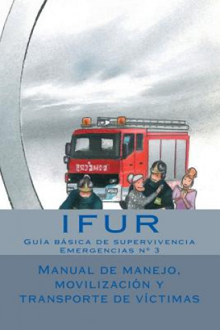 Carte Manual de manejo, movilizacion y transporte de victimas Ifur Investigacion y Forma En Urgencias