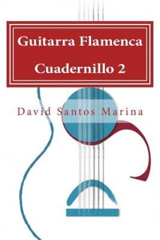 Книга Guitarra Flamenca Cuadernillo 2: Aprendiendo a tocar por Sevillanas desde cero David Santos Marina