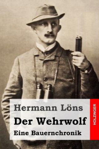 Carte Der Wehrwolf: Eine Bauernchronik Hermann Lons