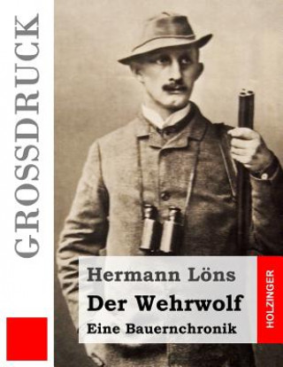 Könyv Der Wehrwolf (Großdruck): Eine Bauernchronik Hermann Lons