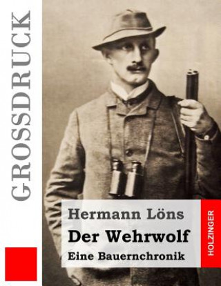 Book Der Wehrwolf (Großdruck): Eine Bauernchronik Hermann Lons