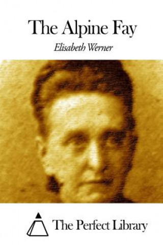 Könyv The Alpine Fay Elisabeth Werner
