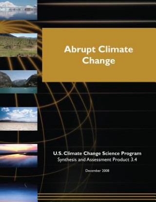 Kniha Abrupt Climate Change (SAP 3.4) U S Climate Change Science Program